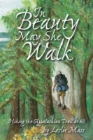 In Beauty May She Walk; Hiking the Appalachian Trail at 60 артикул 11093b.