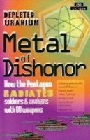 Metal of Dishonor-Depleted Uranium : How the Pentagon Radiates Soldiers & Civilians with DU Weapons артикул 11099b.