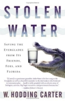 Stolen Water : Saving the Everglades from Its Friends, Foes, and Florida артикул 11128b.